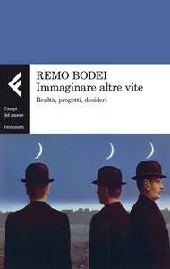 Remo Bodei - Immaginare altre vite