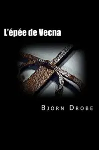 L’épée de Vecna – Björn Drobe