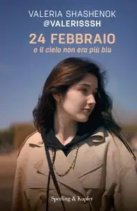 Valeria Shashenok - 24 febbraio e il cielo non era più blu