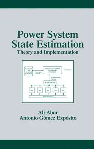 "Power System State Estimation: Theory and Implementation" by Ali Abur, Antonio Gómez Expósito