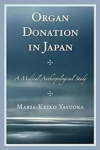 Organ Donation in Japan: A Medical Anthropological Study