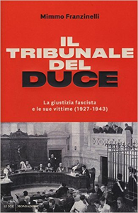 Il tribunale del Duce. La giustizia fascista e le sue vittime (1927-1943) - Mimmo Franzinelli