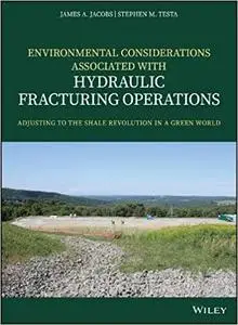 Environmental Considerations Associated with Hydraulic Fracturing Operations: Adjusting to the Shale Revolution