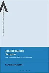 Individualized Religion: Practitioners and their Communities