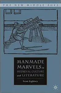 S. Lightsey - Manmade Marvels in Medieval Culture and Literature
