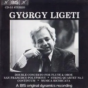 Gyorgy Ligeti - Double Concerto, San Francisco Polyphony, etc. (1987) {BIS-CD-53}