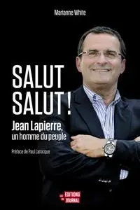 Marianne White, "Salut salut !: Jean Lapierre, un homme du peuple"