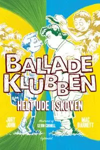 «Balladeklubben 3 - Helt ude i skoven» by Jory John,Mac Barnett