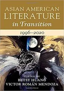 Asian American Literature in Transition, 1996–2020: Volume 4