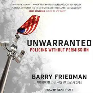 Unwarranted: Policing Without Permission [Audiobook]