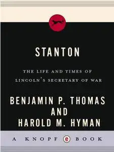 Stanton: Life And Times of Lincoln's Secretary of War