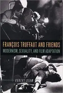 François Truffaut and Friends: Modernism, Sexuality, and Film Adaptation