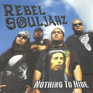 Rebel Souljahz - Nothing To Hide (2008) {Go Aloha Entertainment}