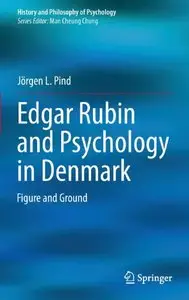 Edgar Rubin and Psychology in Denmark: Figure and Ground (History and Philosophy of Psychology) 