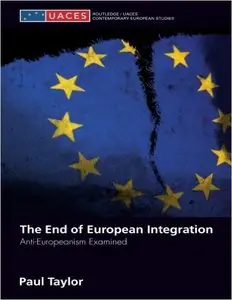 The End of European Integration: Anti-Europeanism Examined by Paul Taylor [Repost]