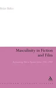 Masculinity in Fiction and Film: Representing men in popular genres, 1945-2000 (Repost)