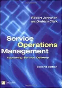 Service Operations Management: Improving Service Delivery (2nd Edition)