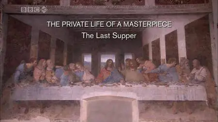 BBC The Private Life of a Masterpiece - The Last Supper by Leonardo da Vinci (2006)