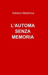 L’Automa senza memoria