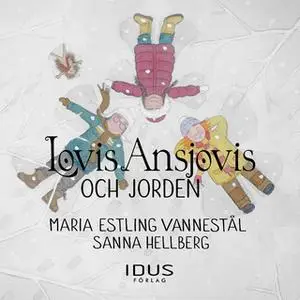 «Lovis Ansjovis och Jorden» by Maria Estling Vannestål,Sanna Hellberg