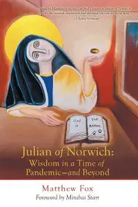 Julian of Norwich: Wisdom in a Time of Pandemic—And Beyond