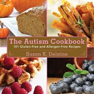 Autism Cookbook: 101 Gluten-Free and Allergen-Free Recipes