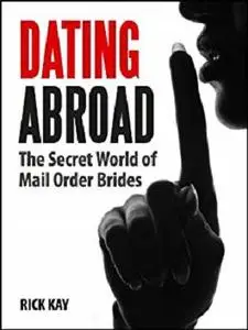 Dating Abroad: Looking for Love in the Secret World of Mail Order Brides