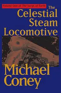 «The Celestial Steam Locomotive» by Michael Coney