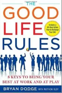 The Good Life Rules: 8 Keys to Being Your Best as Work and at Play (Repost)