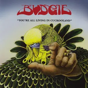 Budgie - You're All Living In Cuckooland (2006) Re-up