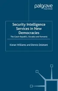 Security Intelligence Services in New Democracies: The Czech Republic, Slovakia and Romania  [Repost]