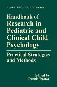 Handbook of Research in Pediatric and Clinical Child Psychology: Practical Strategies and Methods (Repost)