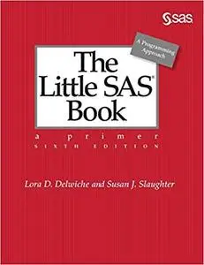 The Little SAS Book: A Primer, 6th Edition