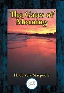 «Gates of Morning» by H.De Vere Stacpoole