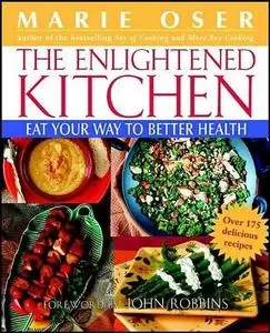 The Enlightened Kitchen: Eat Your Way to Better Health 