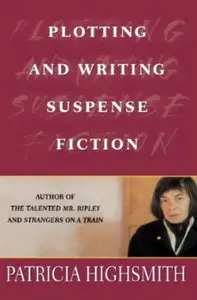 Plotting and Writing Suspense Fiction by Patricia Highsmith [Repost]