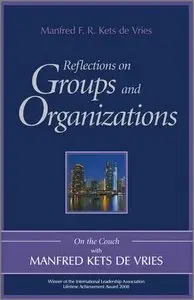 Reflections on Groups and Organizations: On the Couch With Manfred Kets de Vries (repost)