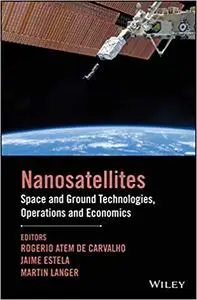 Nanosatellites: Space and Ground Technologies, Operations and Economics