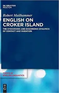 English on Croker Island: The synchronic and diachronic dynamics of contact and variation