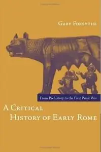 A Critical History of Early Rome: From Prehistory to the First Punic War (repost)