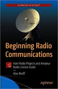 Beginning Radio Communications: Radio Projects and Theory