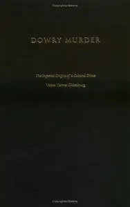 Dowry Murder: The Imperial Origins of a Cultural Crime