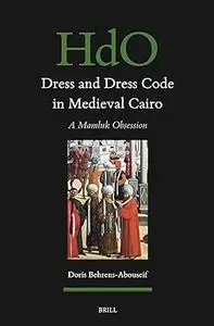 Dress and Dress Code in Medieval Cairo: A Mamluk Obsession
