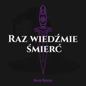 «Raz wiedźmie śmierć» by Kevin Hearne