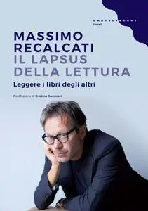 Massimo Recalcati - Il lapsus della lettura. Leggere i libri degli altri
