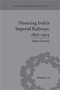 Financing India's Imperial Railways, 1875–1914