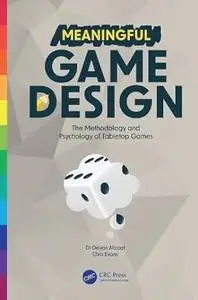 Meaningful Game Design: The Methodology and Psychology of Tabletop Games