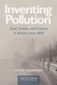 Inventing Pollution : Coal, Smoke, and Culture in Britain Since 1800