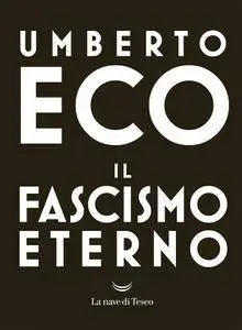 Umberto Eco - Il fascismo eterno