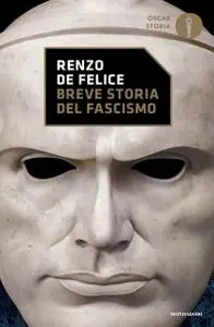 Renzo De Felice - Breve storia del fascismo